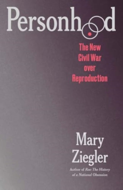 Personhood  The New Civil War over Reproduction