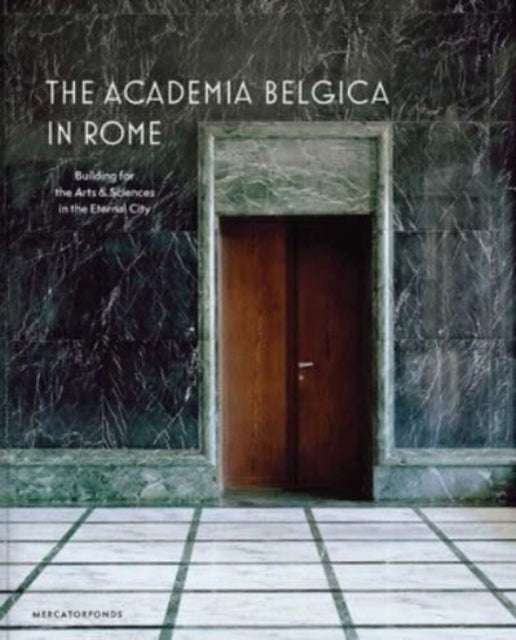 The Academia Belgica in Rome: Building for the Arts and Sciences in the Eternal City