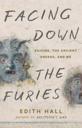 Facing Down the Furies  Suicide the Ancient Greeks and Me