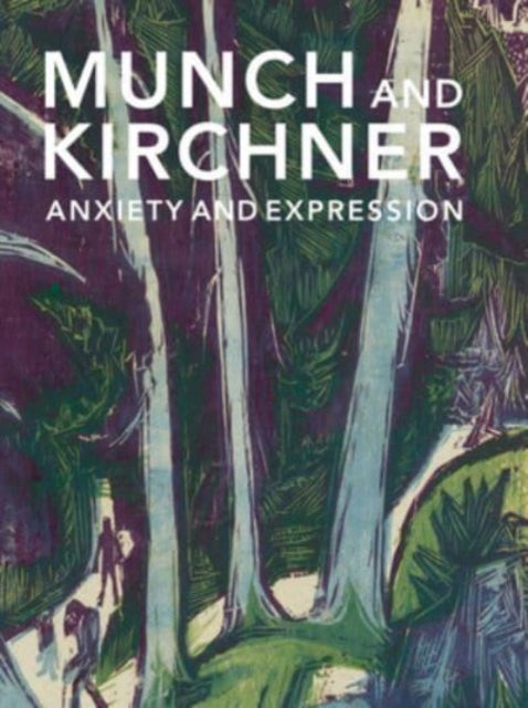 Munch and Kirchner  Anxiety and Expression