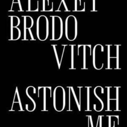 Alexey Brodovitch: Astonish Me