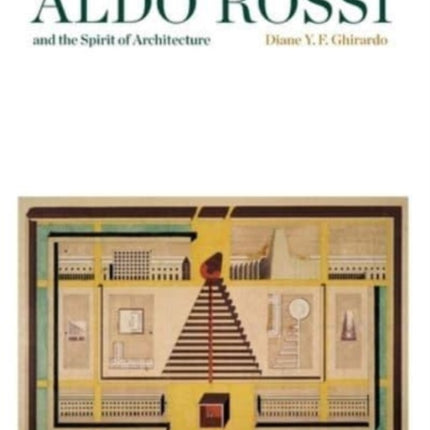 Aldo Rossi and the Spirit of Architecture