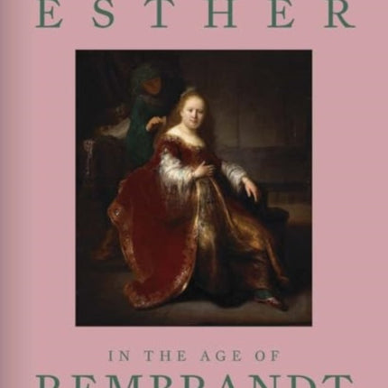 The Book of Esther in the Age of Rembrandt