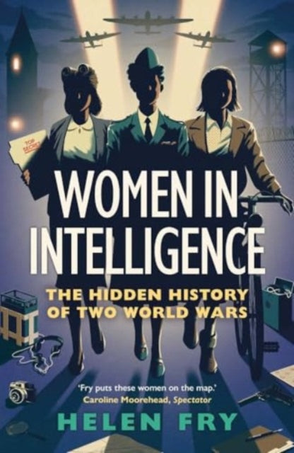 Women in Intelligence  The Hidden History of Two World Wars