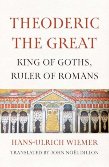 Theoderic the Great  King of Goths Ruler of