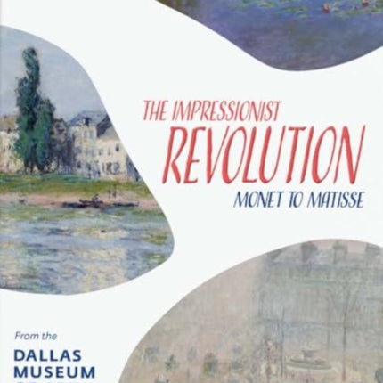 The Impressionist Revolution  Monet to Matisse