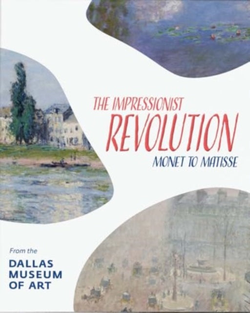 The Impressionist Revolution  Monet to Matisse