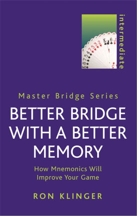 Better Bridge with a Better Memory: How Mnemonics Will Improve Your Game