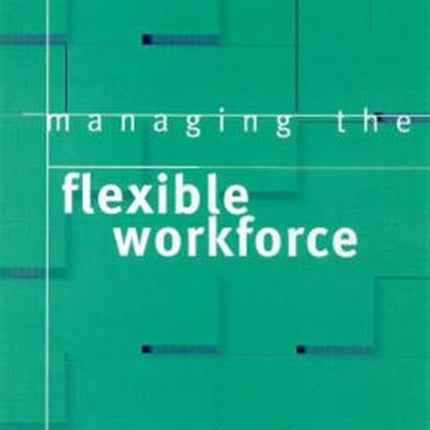 Managing the Flexible Workforce