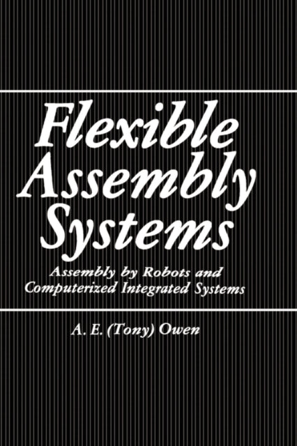 Flexible Assembly Systems Assembly by Robots and Computerized Integrated Systems