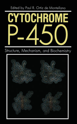Cytochrome P450 Structure Mechanism and Biochemistry