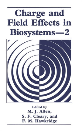 Charge and Field Effects in Biosystems2 International Symposium Proceedings v 2