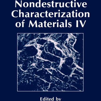 Nondestructive Characterization of Materials IV NATO Asi Series
