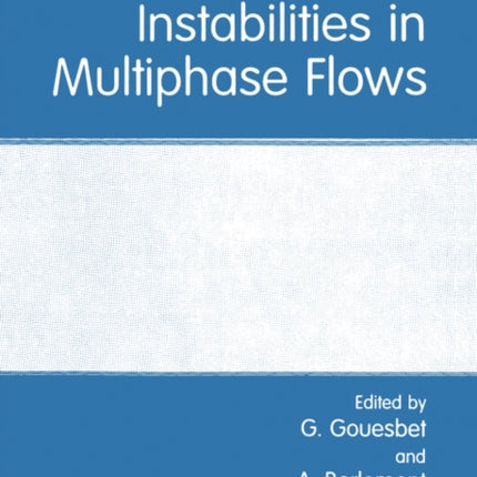 Instabilities in Multiphase Flows Proceedings of an International Symposium Held in Rouen France May 1114 1992 Duquesne Studies Language and