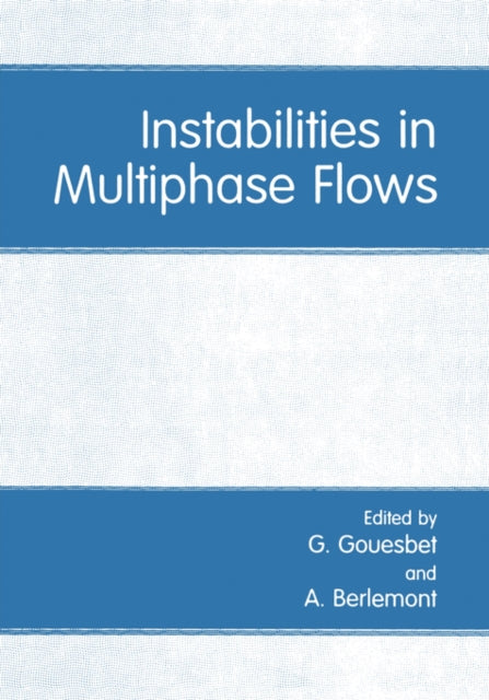 Instabilities in Multiphase Flows Proceedings of an International Symposium Held in Rouen France May 1114 1992 Duquesne Studies Language and