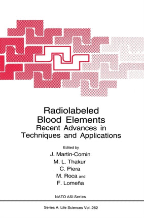 Radiolabeled Blood Elements Recent Advances in Techniques and Applications v. 262 NATO Science Series A Life Sciences