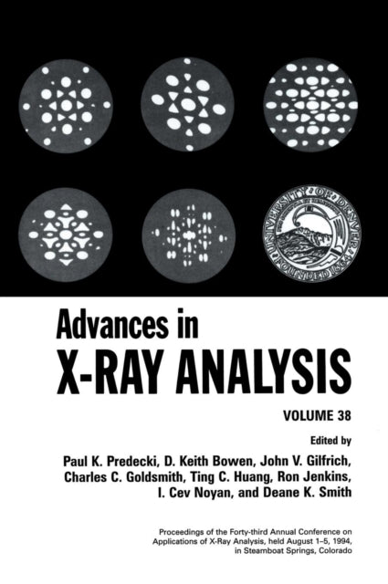 Advances in XRay Analysis Volume 38 Proceedings of the 43rd Annual Conference Held in Steamboat Springs Colorado August 15 1994 Advances in XRay Analysis Vol 38