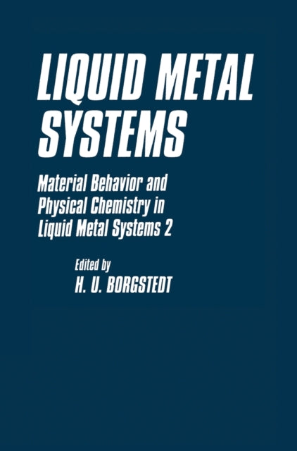 Liquid Metal Systems Material Behavior and Physical Chemistry in Liquid Metal Systems 2