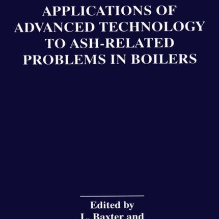 Applications of Advanced Technology to AshRelated Problems in Boilers Proceedings of a Conference Held in Waterville Valley New Hampshire July 1621 1995 Symposia