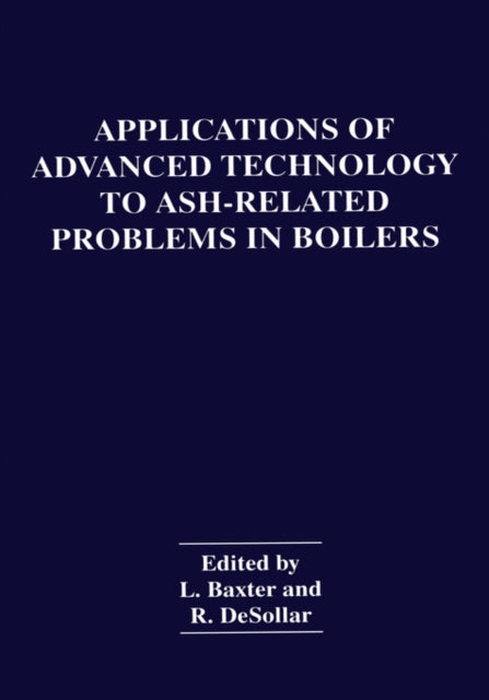 Applications of Advanced Technology to AshRelated Problems in Boilers Proceedings of a Conference Held in Waterville Valley New Hampshire July 1621 1995 Symposia