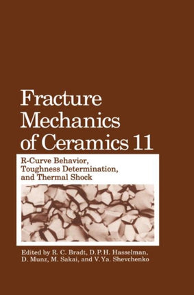 Fracture Mechanics of Ceramics RCurve Behavior Toughness Determination and Thermal Shock