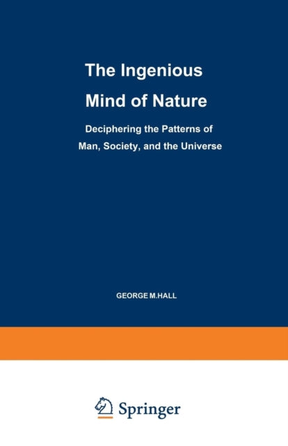 The Ingenious Mind of Nature Deciphering the Patterns of Man Society and the Universe Path in Psychology