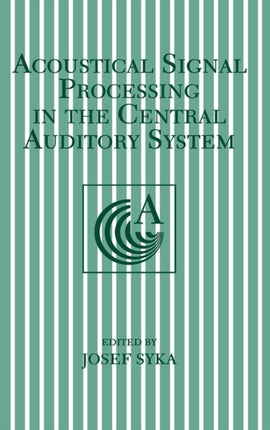 Acoustical Signal Processing in the Central Auditory System Proceedings of an International Symposium Held in Prague Czech Republic September 47 1996 Language of Science
