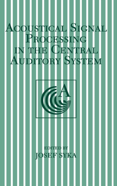 Acoustical Signal Processing in the Central Auditory System Proceedings of an International Symposium Held in Prague Czech Republic September 47 1996 Language of Science