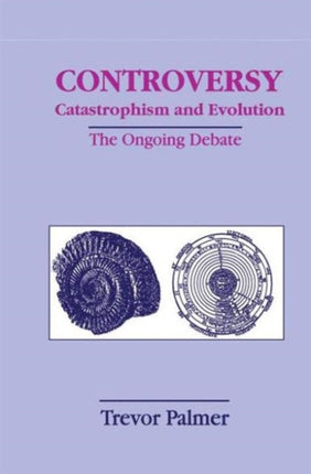 Controversy  Catastrophism and Evolution The Ongoing Debate