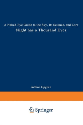 Night Has a Thousand Eyes A NakedEye Guide to the Sky Its Science and Lore