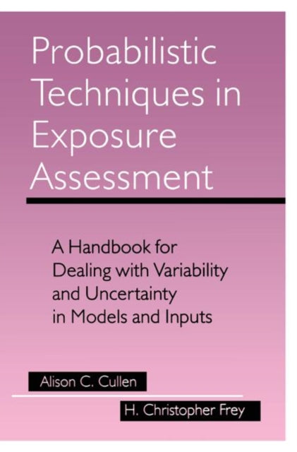 Probabilistic Techniques in Exposure Assessment A Handbook for Dealing with Variability and Uncertainty in Models and Inputs