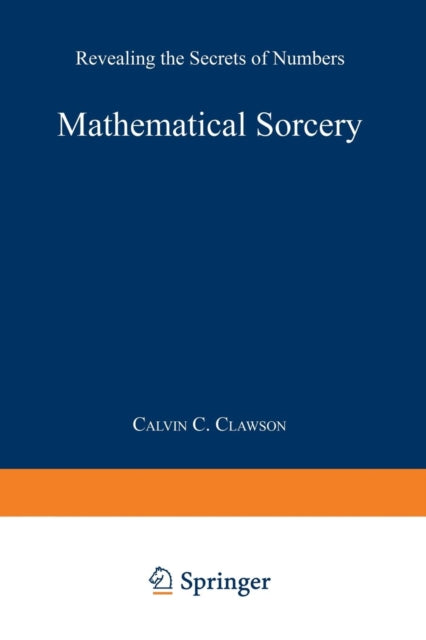 Mathematical Sorcery Revealing the Secrets of Numbers