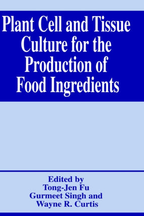 Plant Cell and Tissue Culture for the Production of Food Ingredients