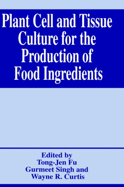 Plant Cell and Tissue Culture for the Production of Food Ingredients