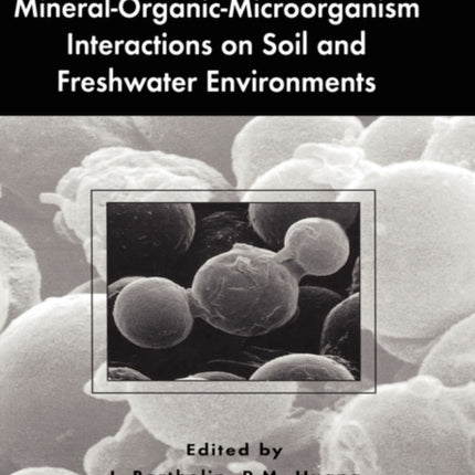 Effect of MineralOrganicMicroorganism Interactions on Soil and Freshwater Environments