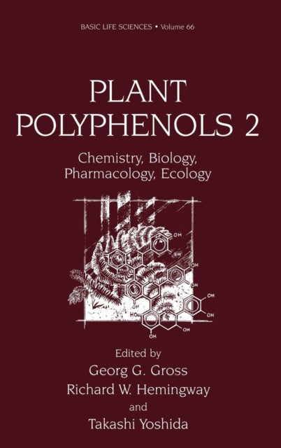 Plant Polyphenols 2 Chemistry Biology Pharmacology Ecology 66 Basic Life Sciences 66
