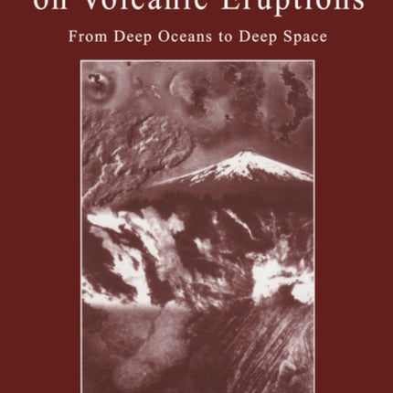 Environmental Effects on Volcanic Eruptions From Deep Oceans to Deep Space