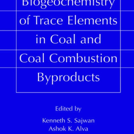Biogeochemistry of Trace Elements in Coal and Coal Combustion Byproducts