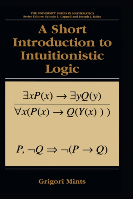 A Short Introduction to Intuitionistic Logic University Series in Mathematics