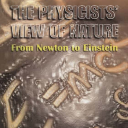 The Physicists View of Nature Part 1 From Newton to Einstein