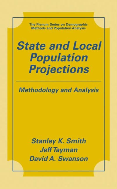 State and Local Population Projections Methodology and Analysis The Springer Series on Demographic Methods and Population Analysis