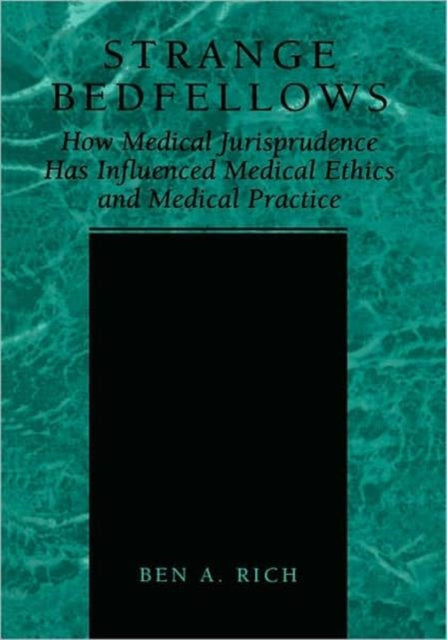 Strange Bedfellows How Medical Jurisprudence Has Influenced Medical Ethics and Medical Practice