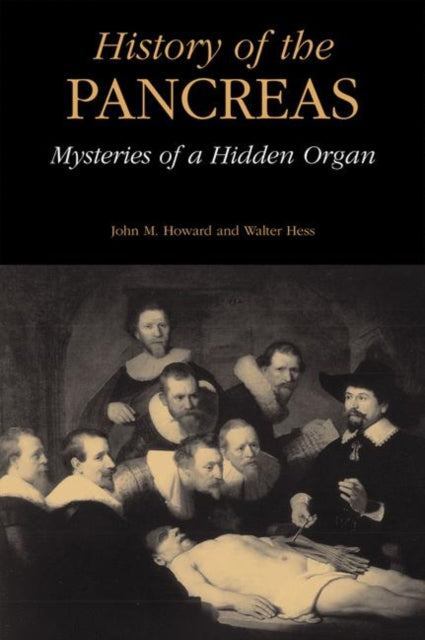 History of the Pancreas Mysteries of a Hidden Organ