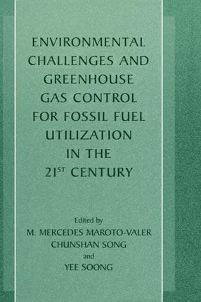 Environmental Challenges and Greenhouse Gas Control for Fossil Fuel Utilization in the 21st Century