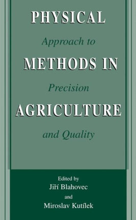 Physical Methods in Agriculture Approach to Precision and Quality