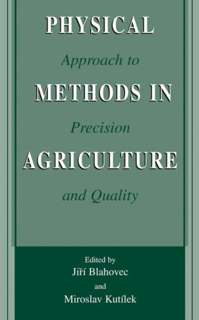 Physical Methods in Agriculture Approach to Precision and Quality