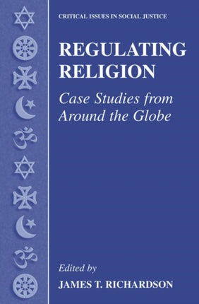 Regulating Religion Case Studies from Around the Globe Critical Issues in Social Justice