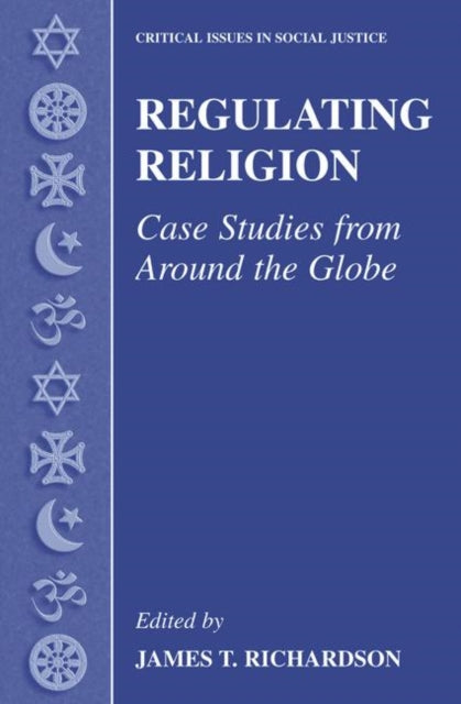 Regulating Religion Case Studies from Around the Globe Critical Issues in Social Justice
