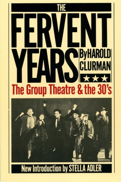 The Fervent Years The Group Theatre and the Thirties