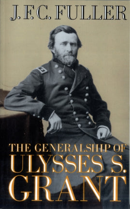 The Generalship Of Ulysses S. Grant